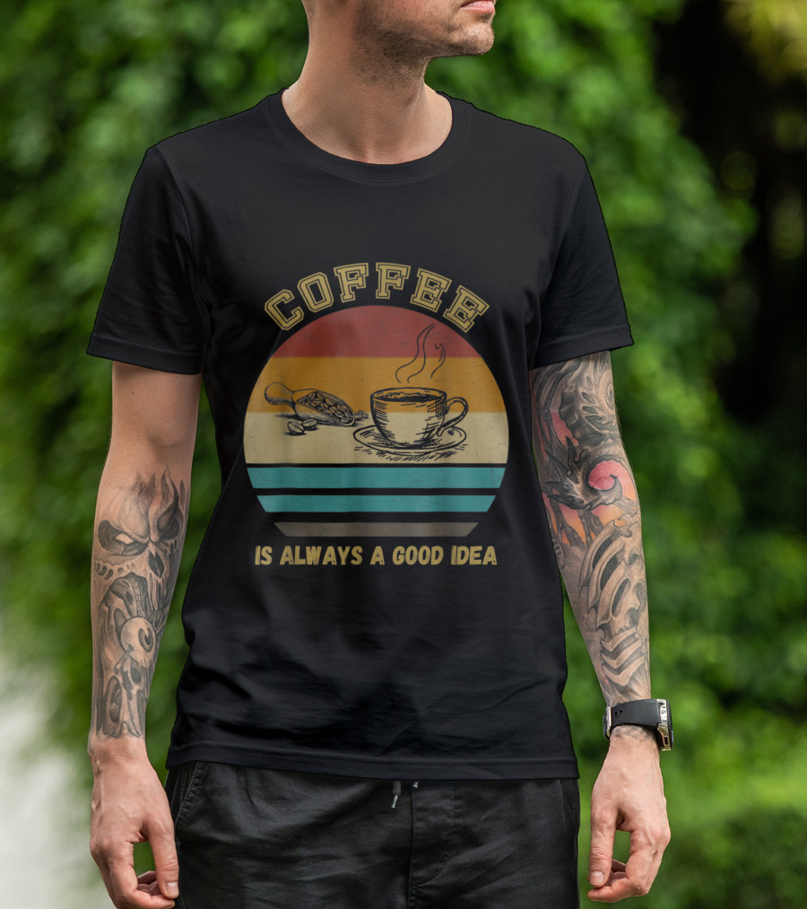 Coffee Is Always A Good Idea Retro Coffee Lover T-Shirt