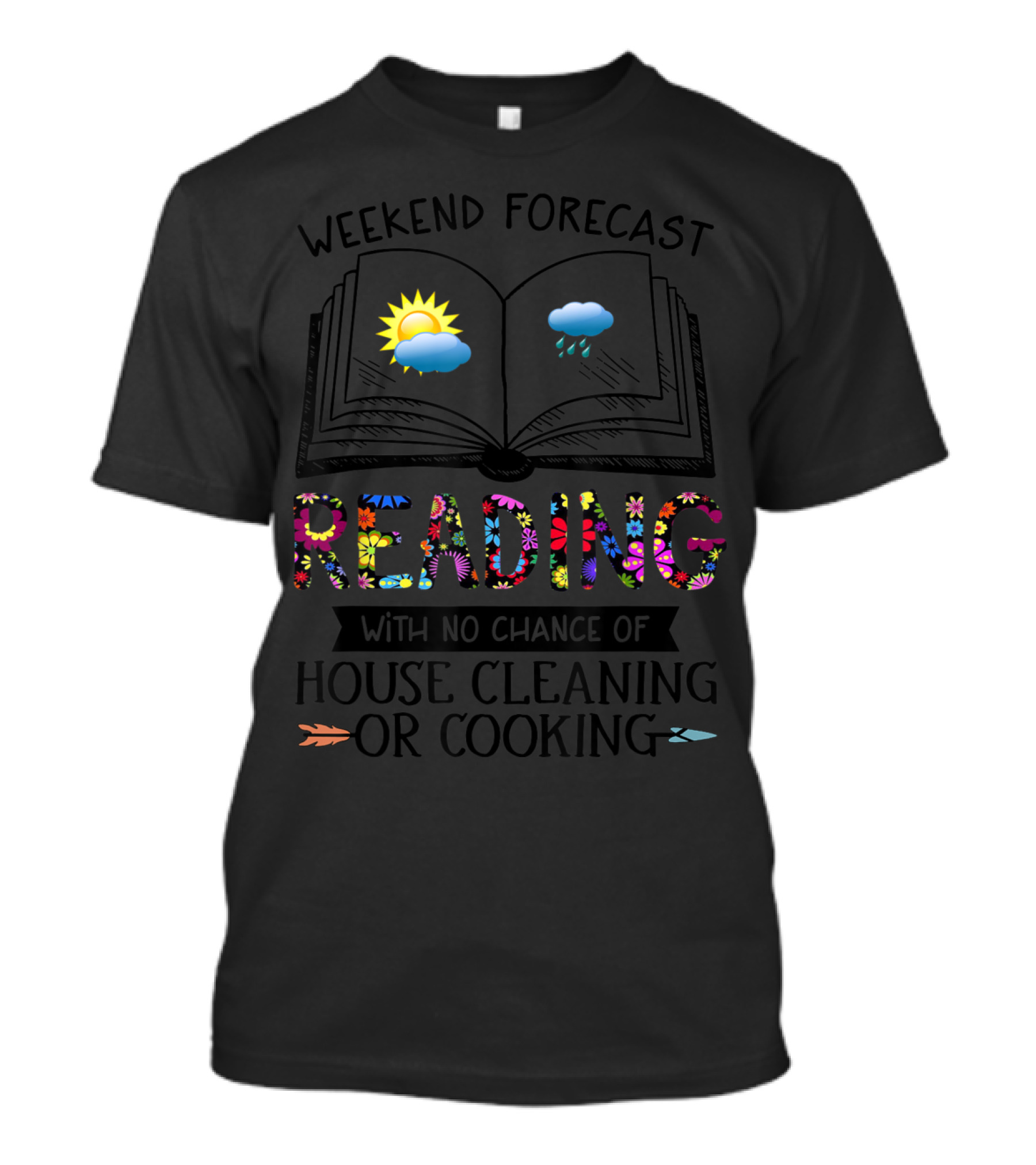 Weekend Forecast Reading With No Chance Of House Cleaning Or Cooking T-Shirt