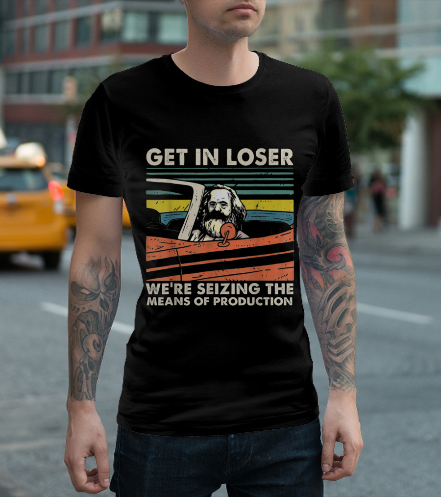 Get In Loser Karl Marx Driving Retro Stripes Seizing The Means Of Production T-Shirt
