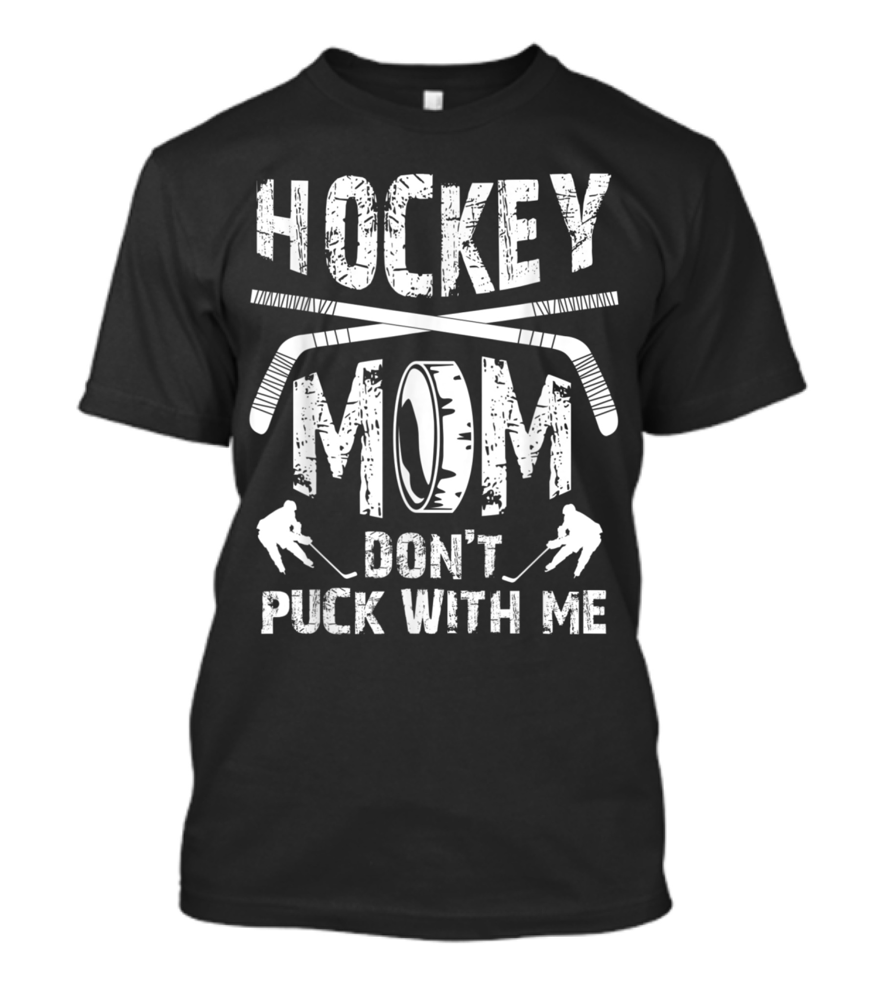 Hockey Mom Don't Puck With Me Ice Hockey Player Moms Sticks Puck T-Shirt