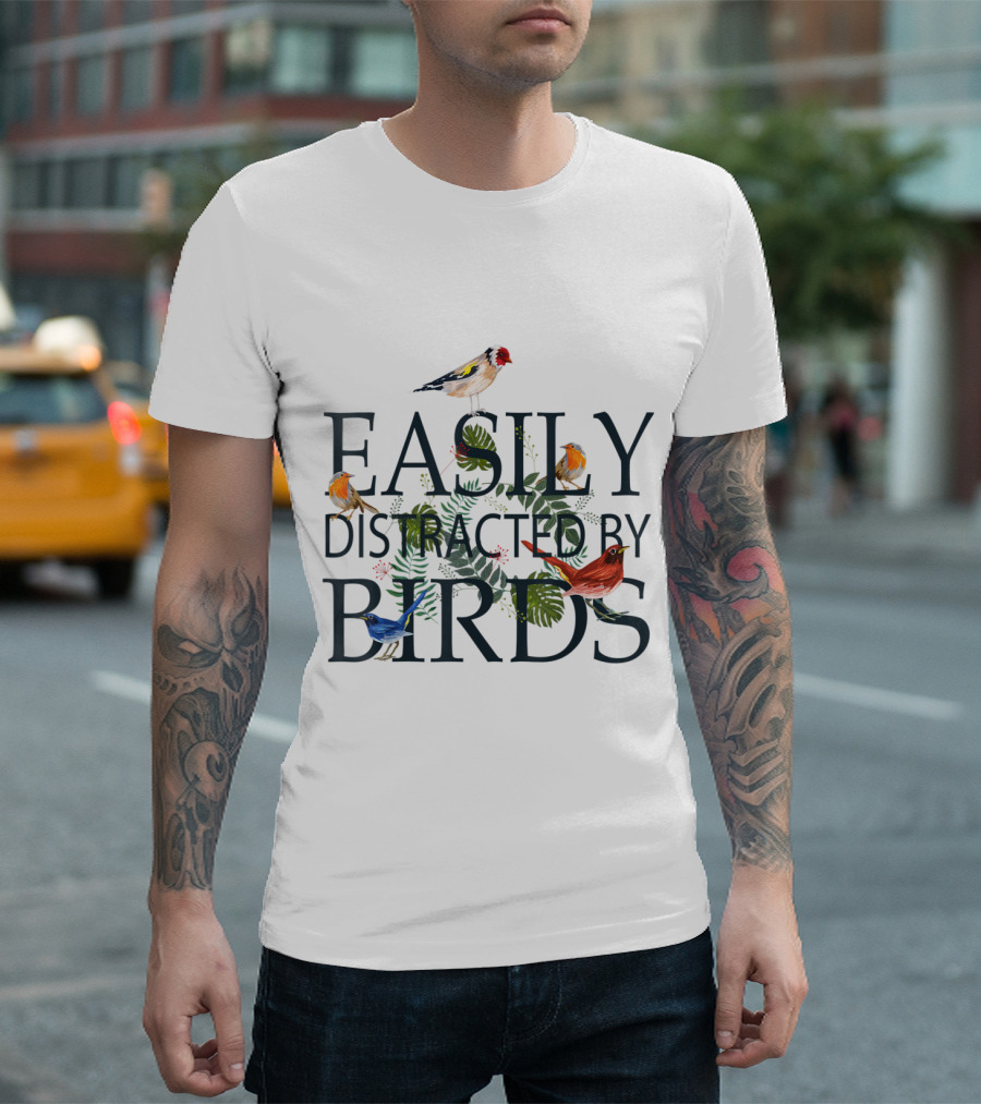 Easily Distracted by Birds Cute for Birders with Colorful Bird T-Shirt