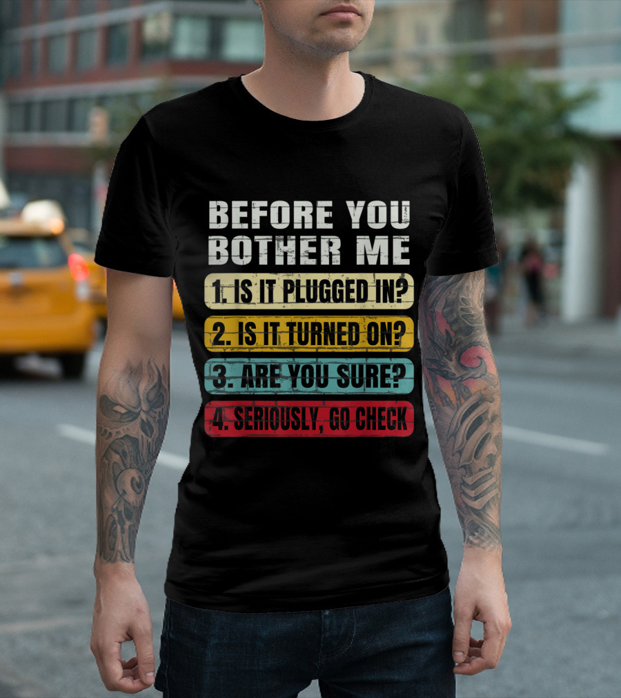 Before You Bother Me Checklist Funny Information Technology Tech Support T-Shirt