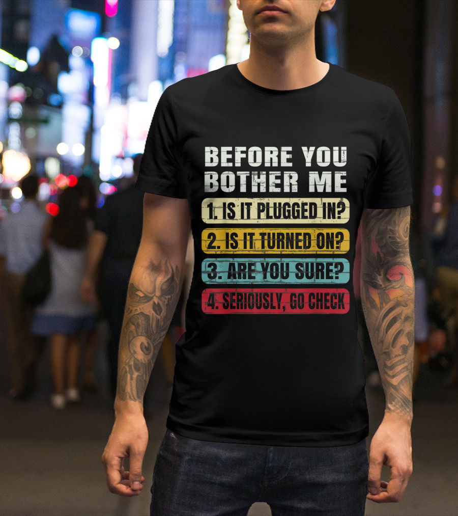Before You Bother Me Checklist Funny Information Technology Tech Support T-Shirt