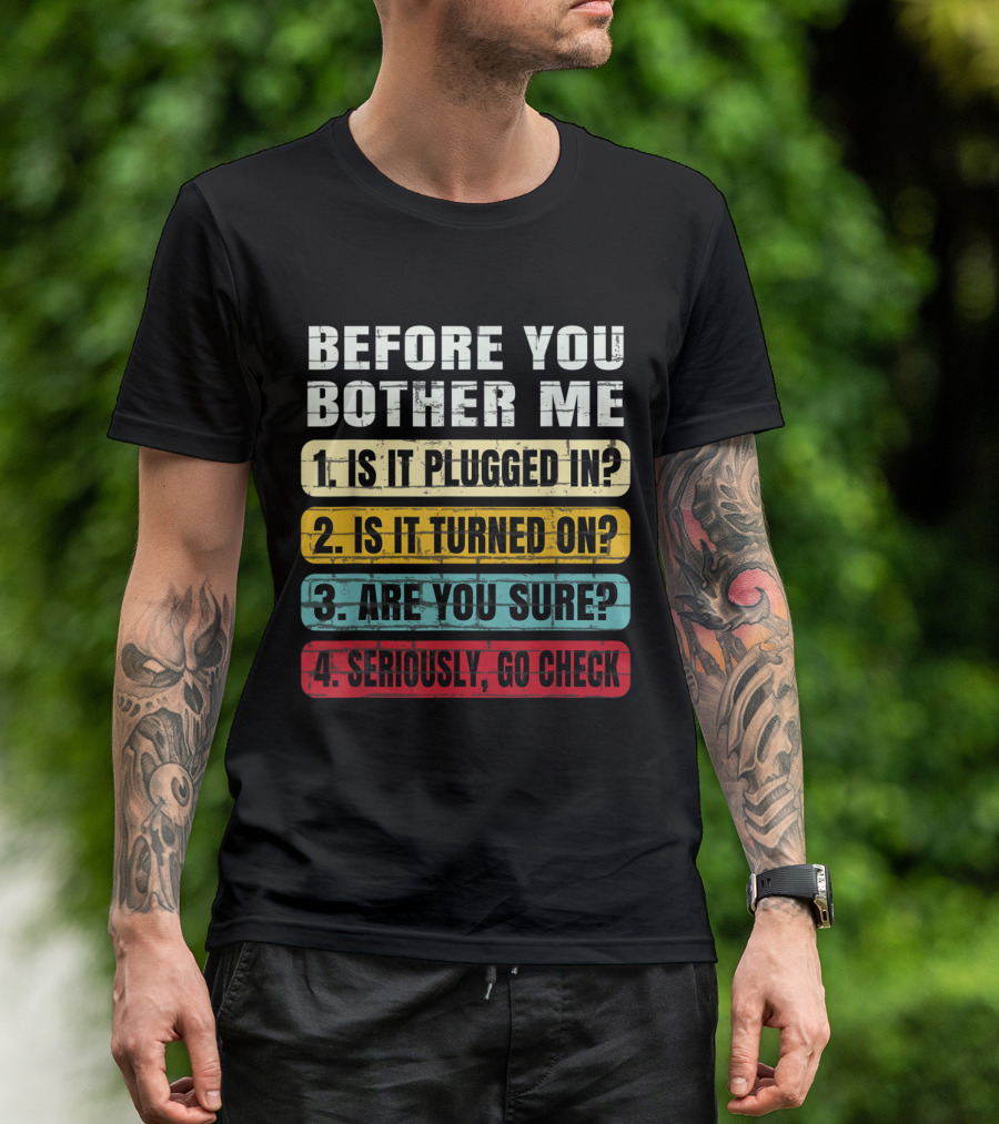 Before You Bother Me Checklist Funny Information Technology Tech Support T-Shirt