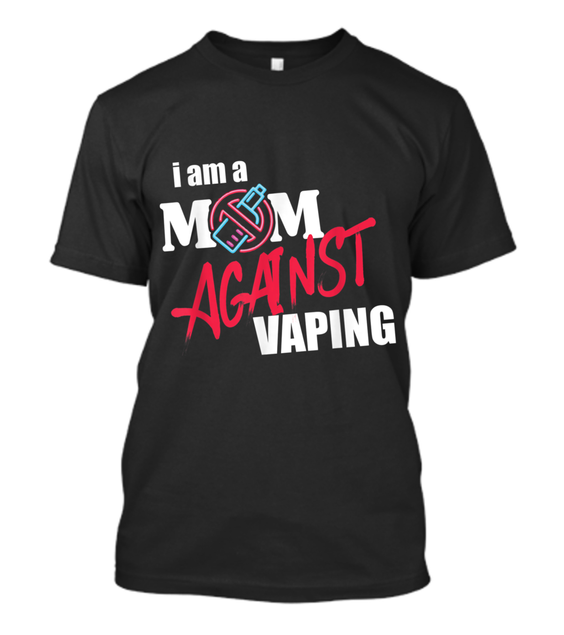 I Am A Mom Against Vaping T-Shirt