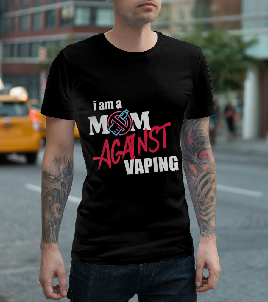I Am A Mom Against Vaping T-Shirt