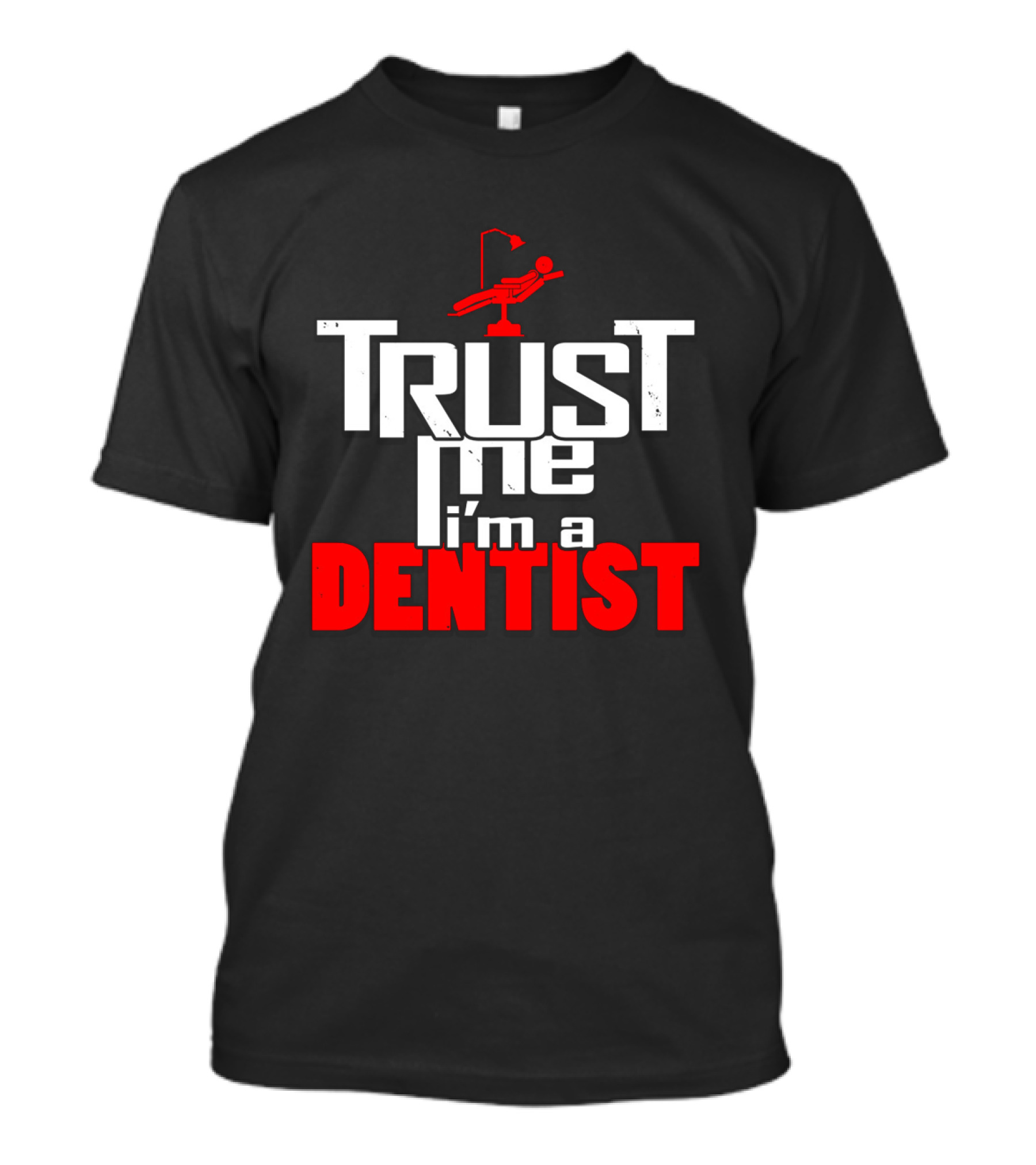 Trust Me I'm A Dentist Dentist Chair T-Shirt