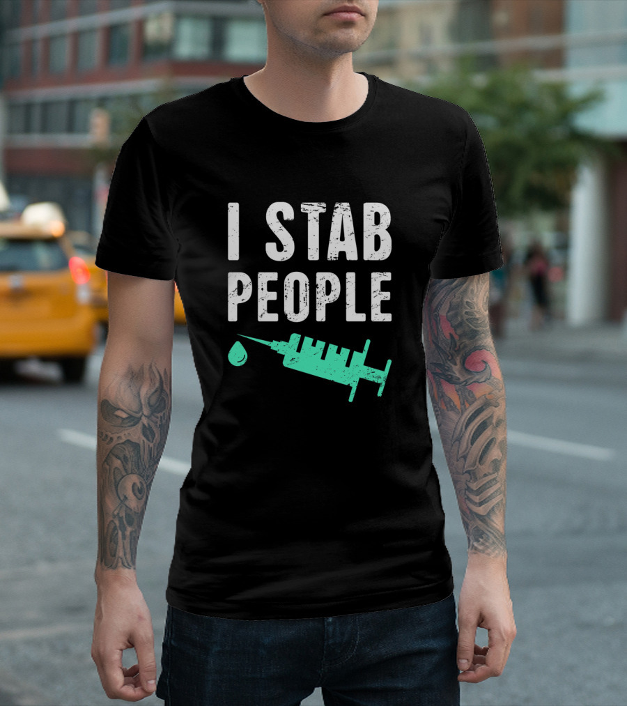 I Stab People Syringe Graphic for Nurses T-Shirt