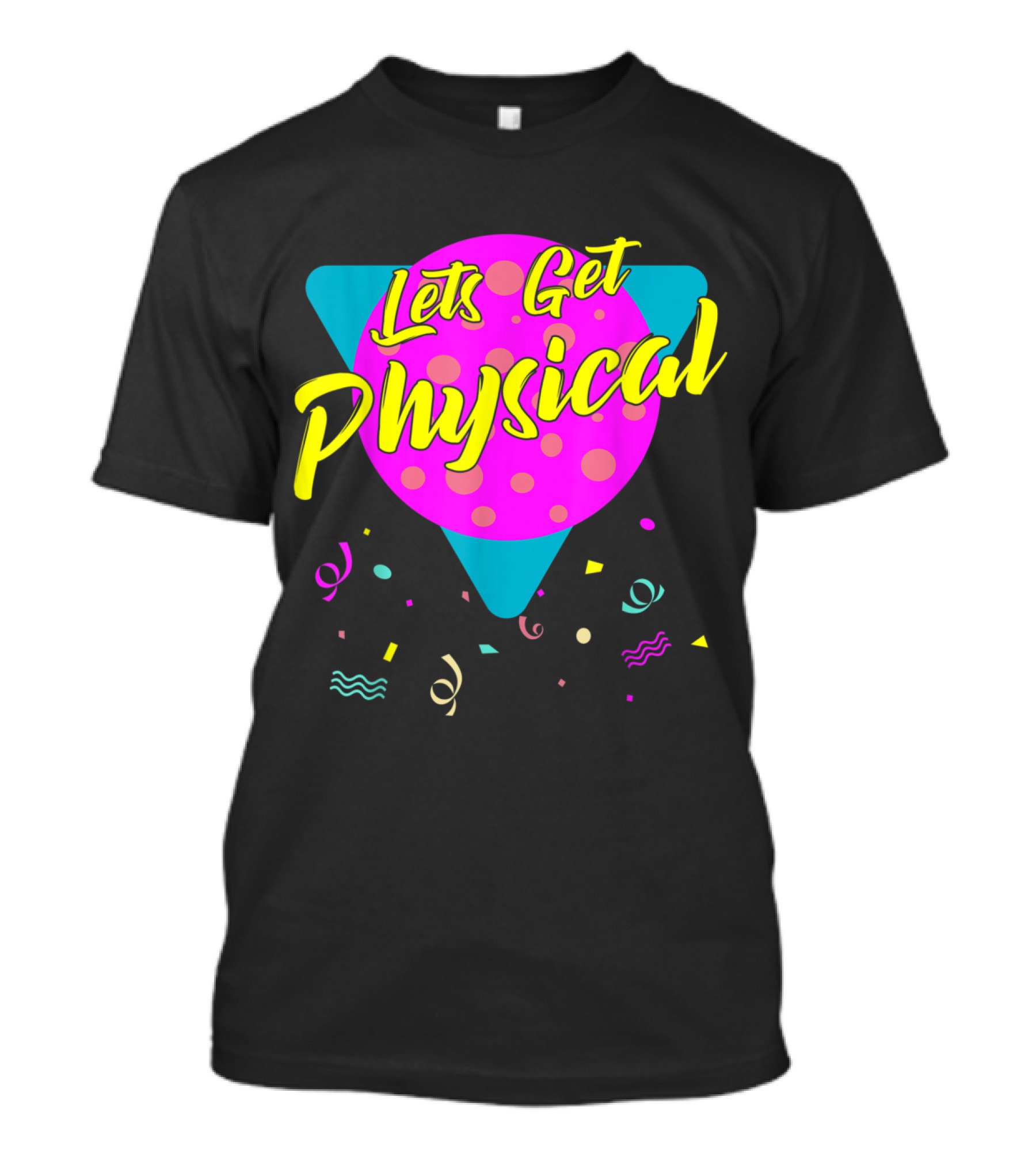 Lets Get Physical Totally Rad 80s Workout Gym T-Shirt