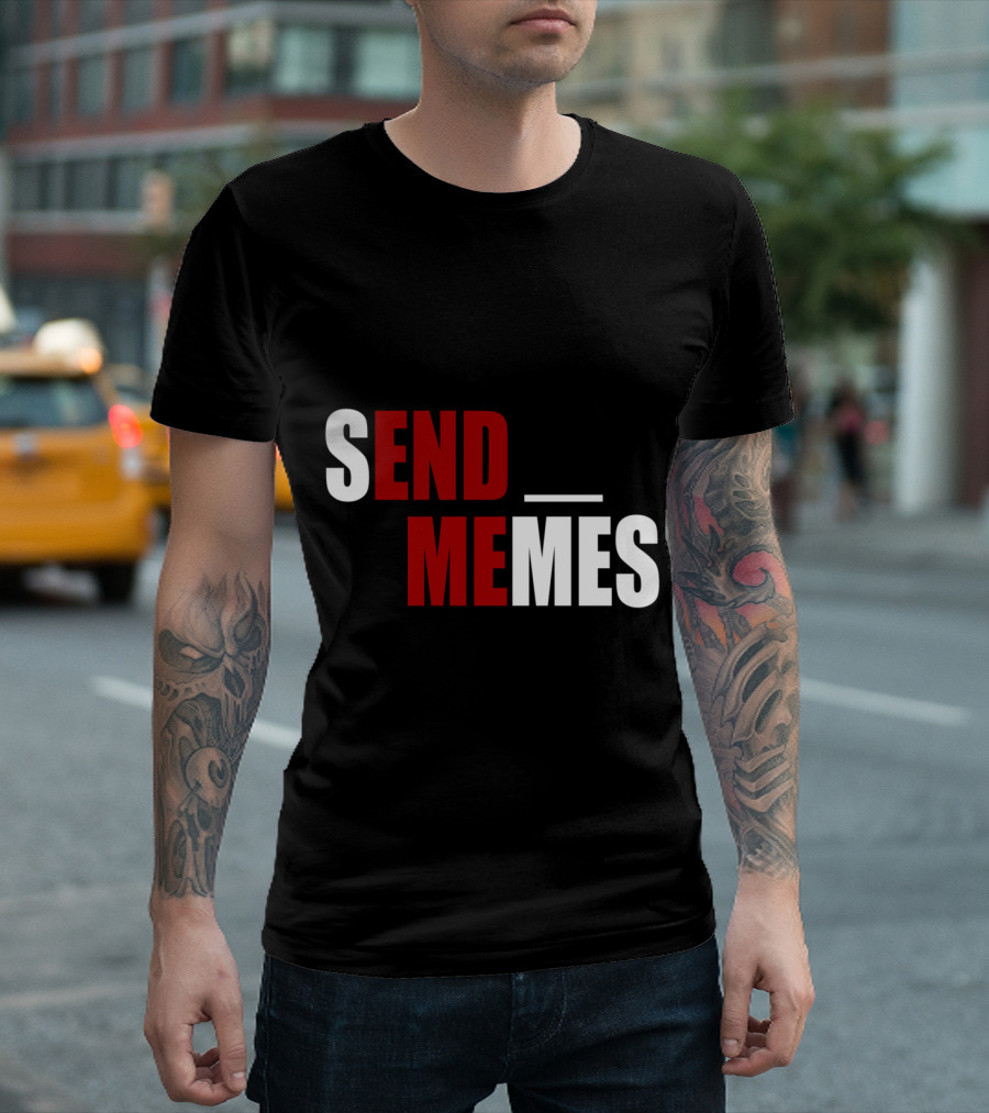 SEND MEMES Funny Dank Meme T-Shirt