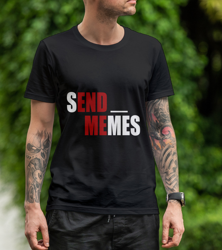 SEND MEMES Funny Dank Meme T-Shirt