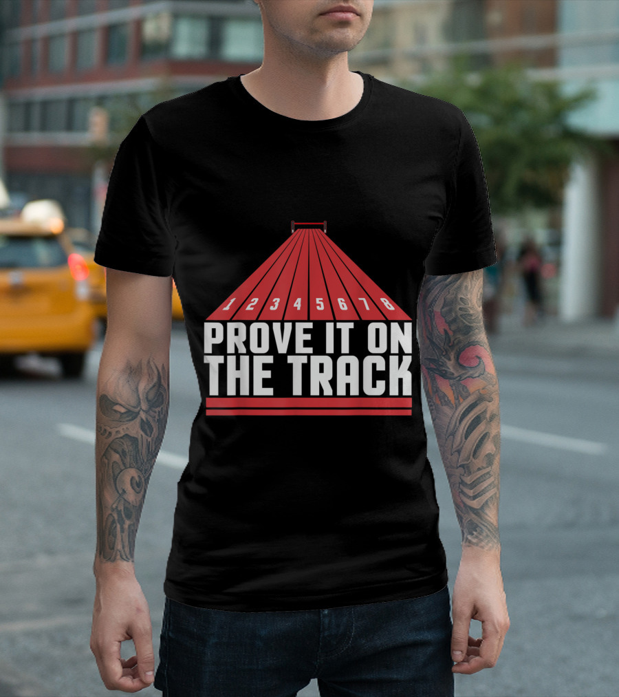 Prove It on the Track Team Running Enthusiasts T-Shirt