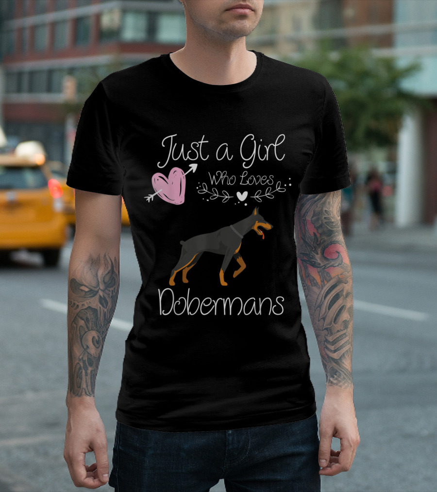 Just a Girl Who Loves Dobermans T-Shirt