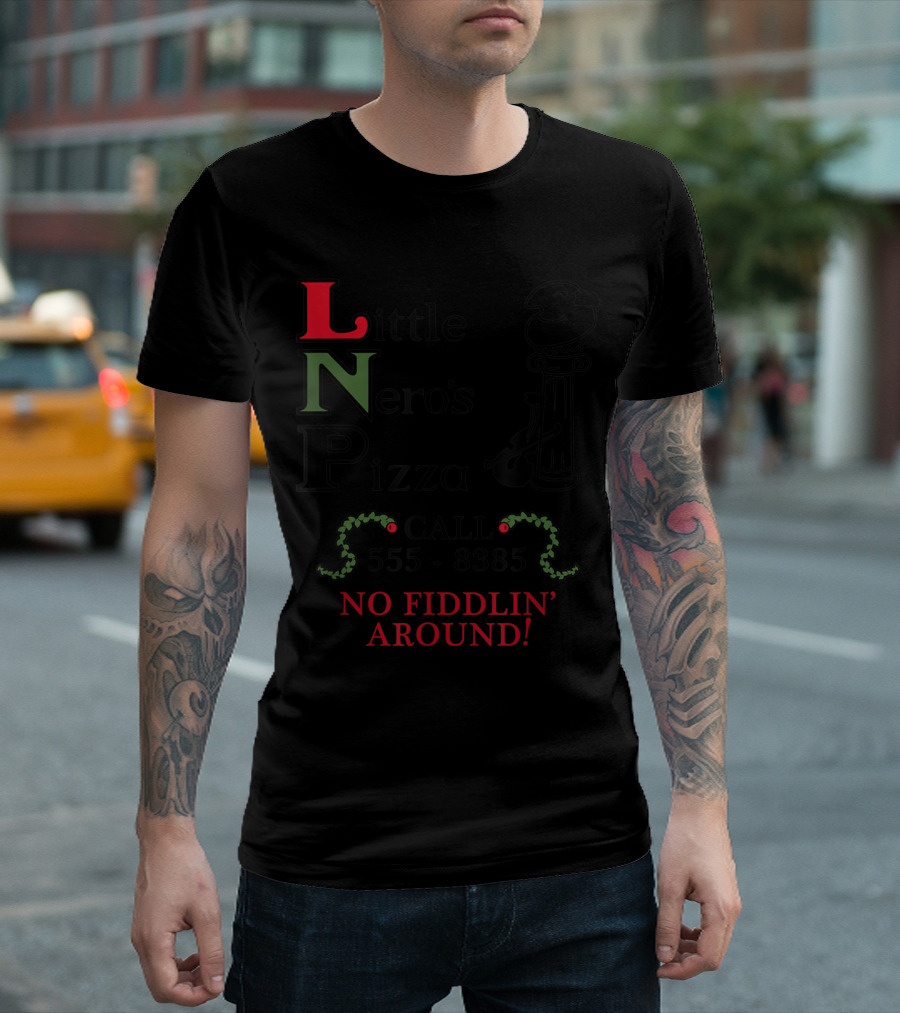 Little Nero's Pizza Call 555-8385 No Fiddlin' Around T-Shirt