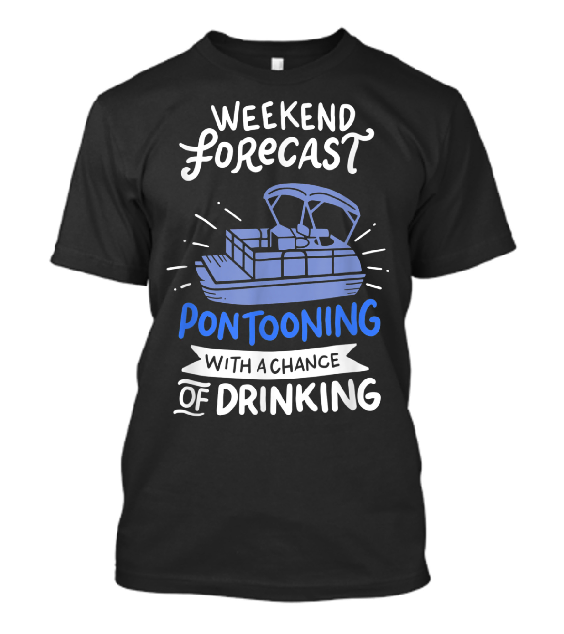 Weekend Forecast Pontooning With A Chance Of Drinking Pontoon Boat Funny Boat T-Shirt