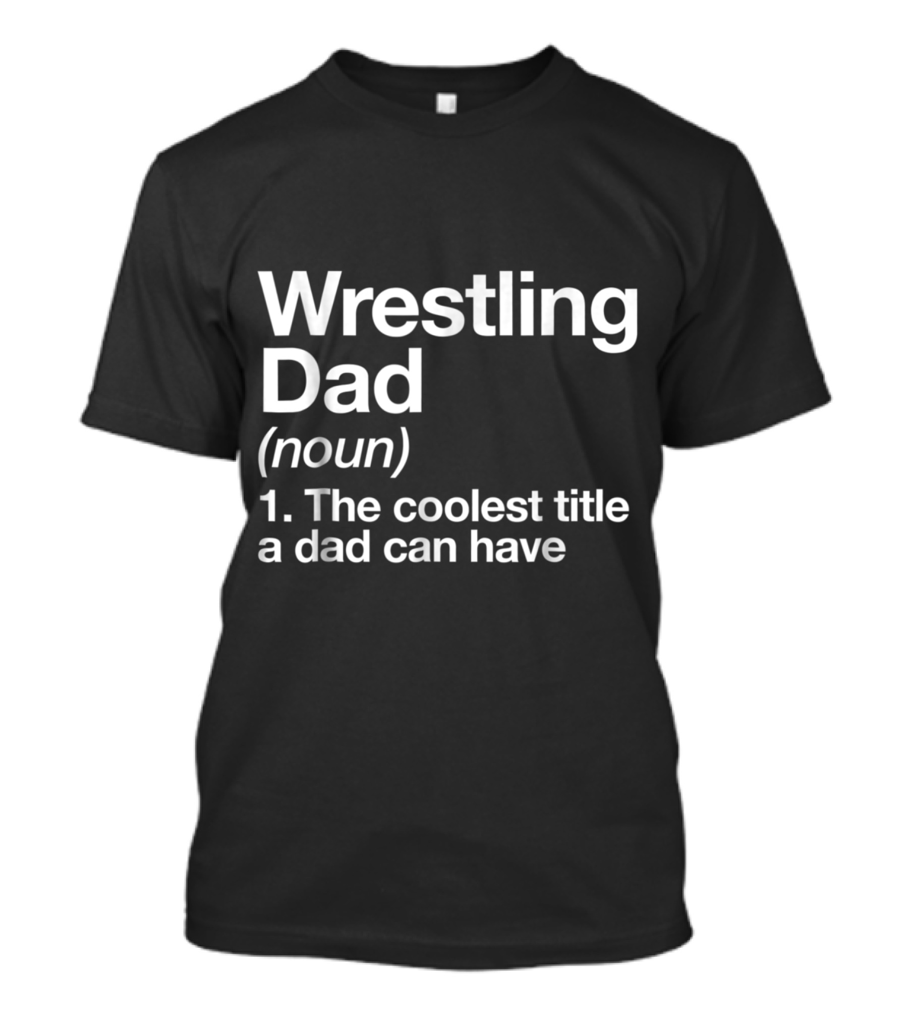 Wrestling Dad Coolest Title Funny Sports Definition T-Shirt