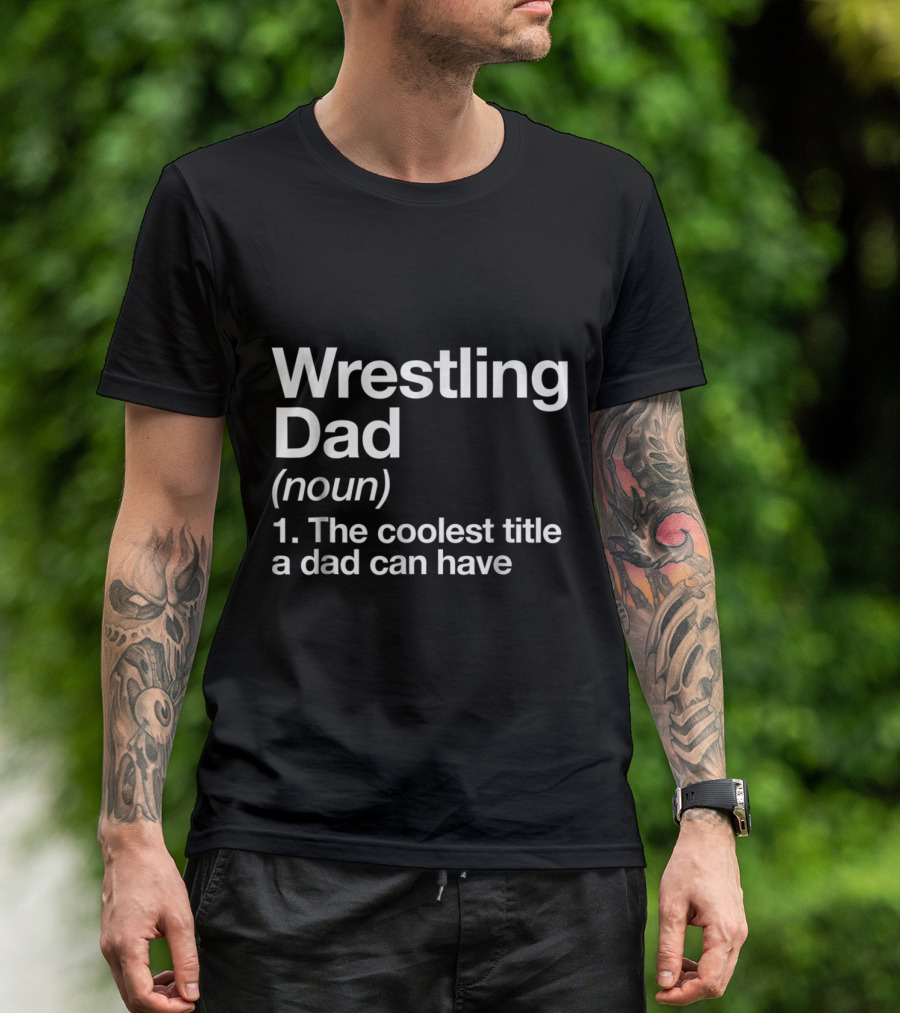 Wrestling Dad Coolest Title Funny Sports Definition T-Shirt