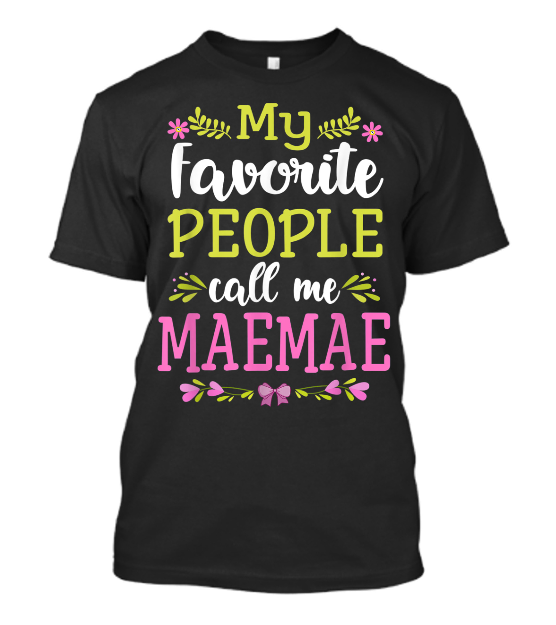 My Favorite People Call Me Maemae With Floral Accents And Pink Bow T-Shirt