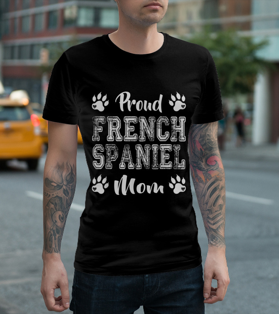 Proud French Spaniel Dog Mom Paw Lovers Family Friends T-Shirt