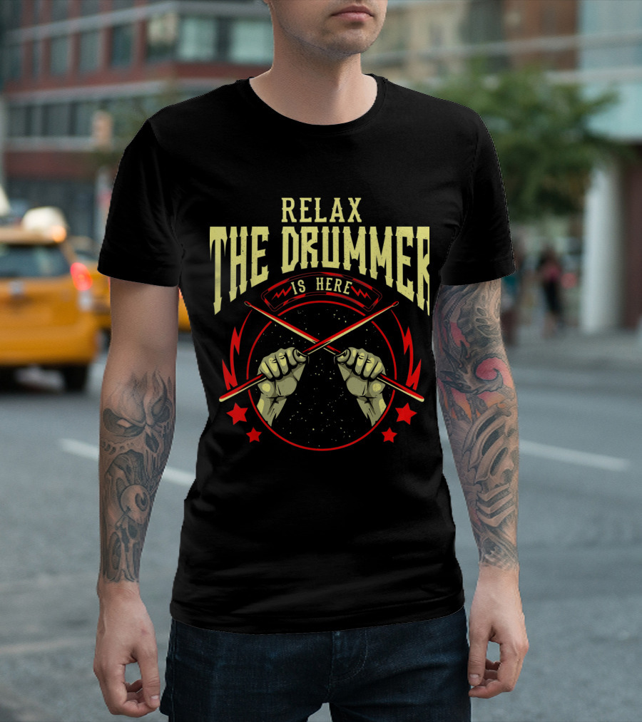 Relax The Drummer Is Here With Crossed Drumsticks And Stars T-Shirt