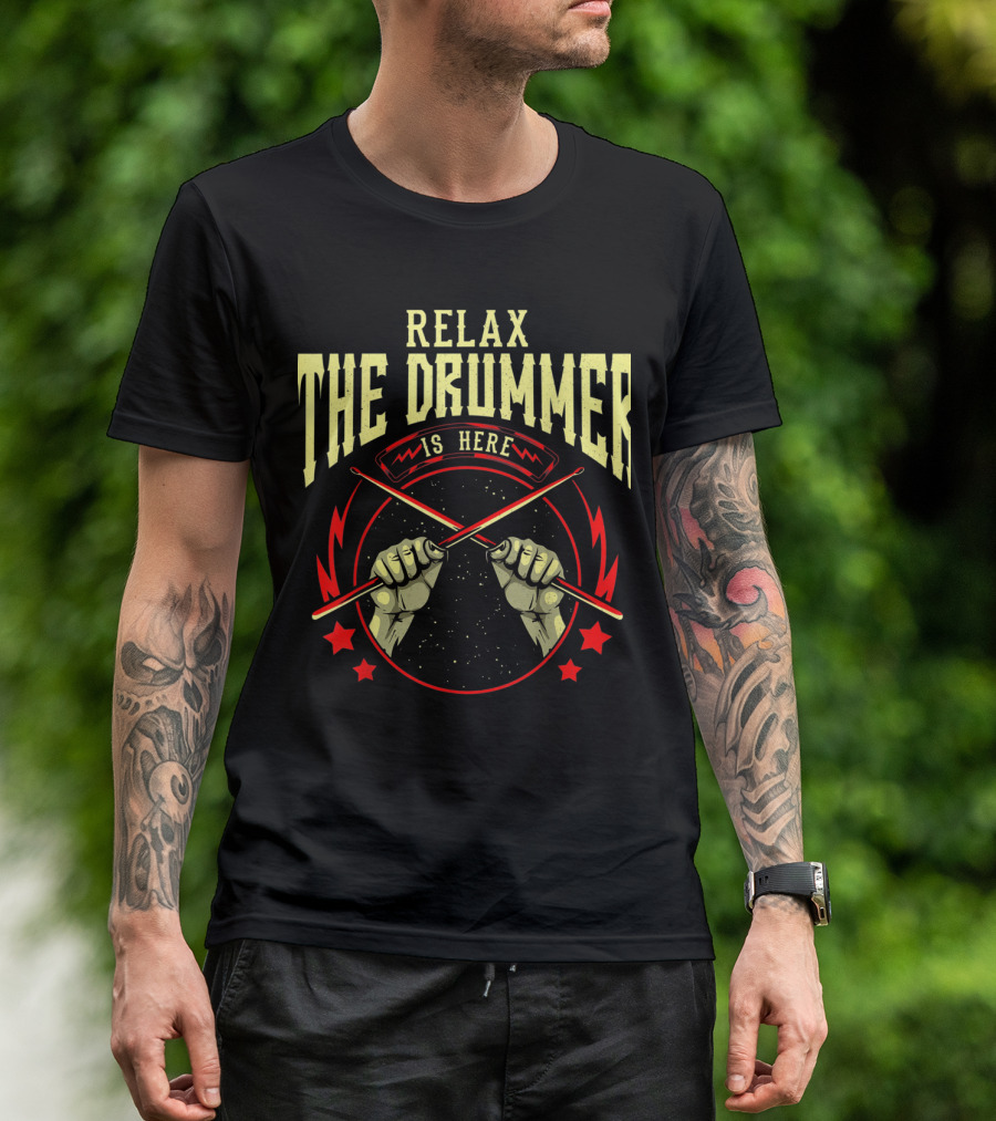 Relax The Drummer Is Here With Crossed Drumsticks And Stars T-Shirt