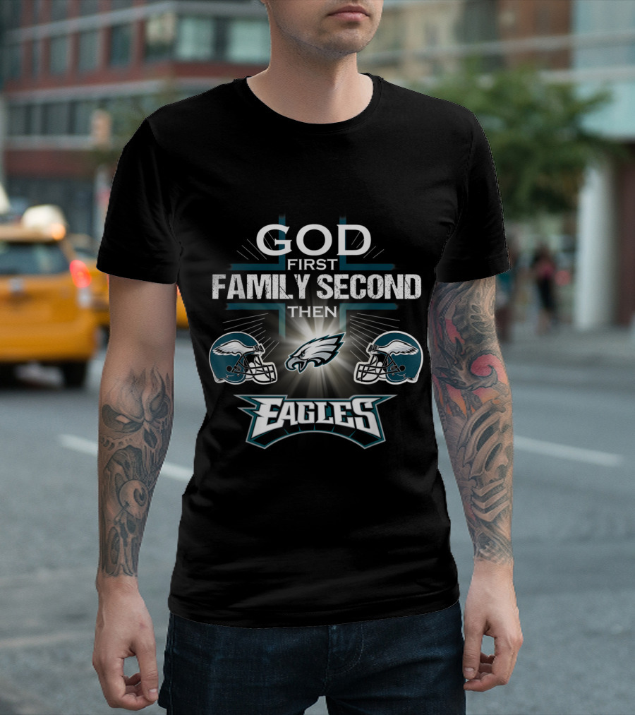 God First Family Second Then Philadelphia Eagles Helmet T-Shirt