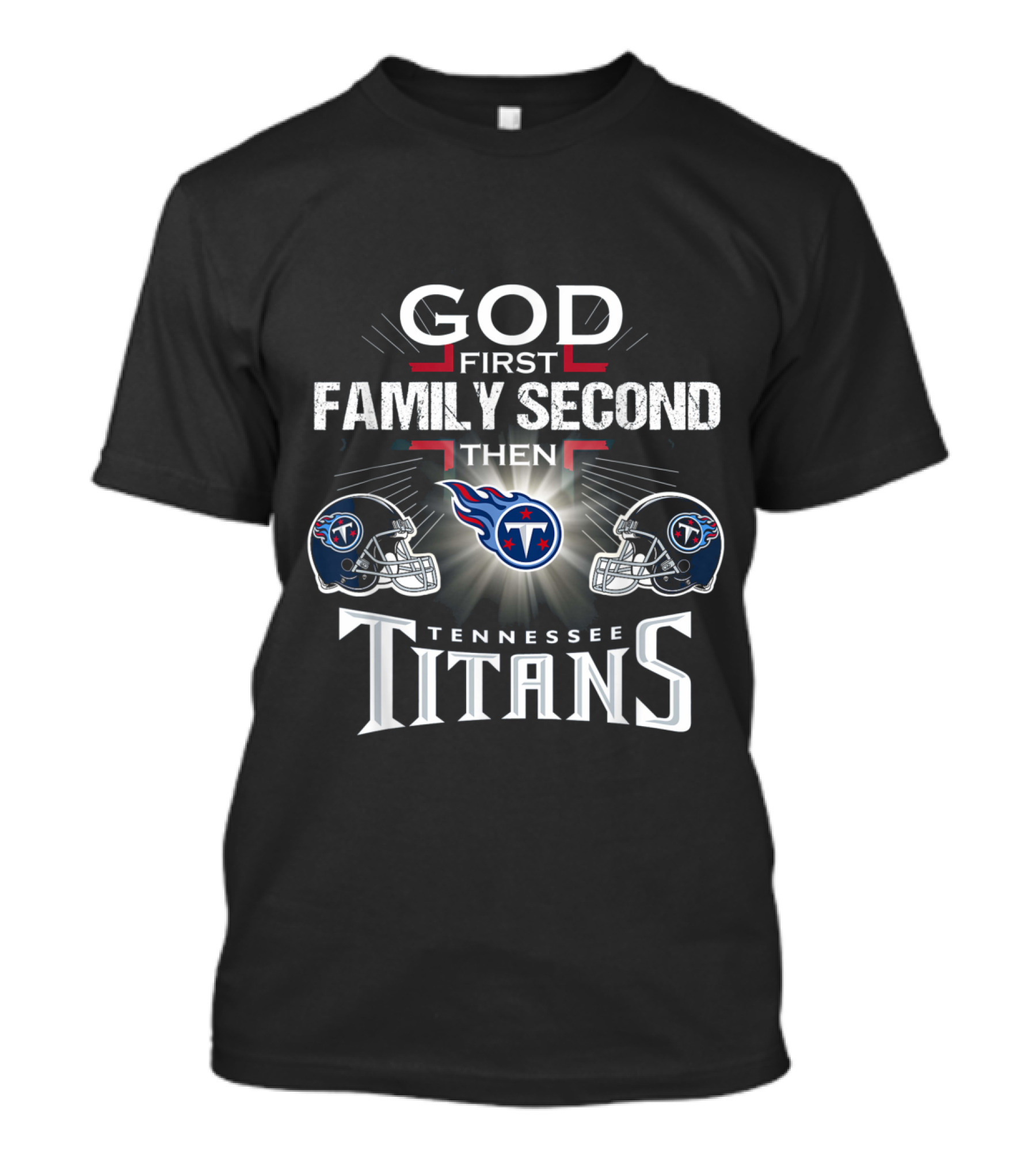 God First Family Second Then Tennessee Titans Football Helmets T-Shirt