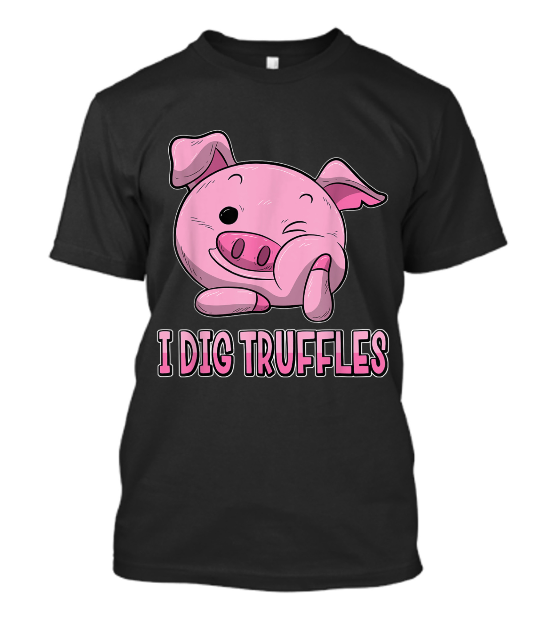 I Dig Truffles Piglet Mushroom Hunter Cute Pig Winking Face T-Shirt