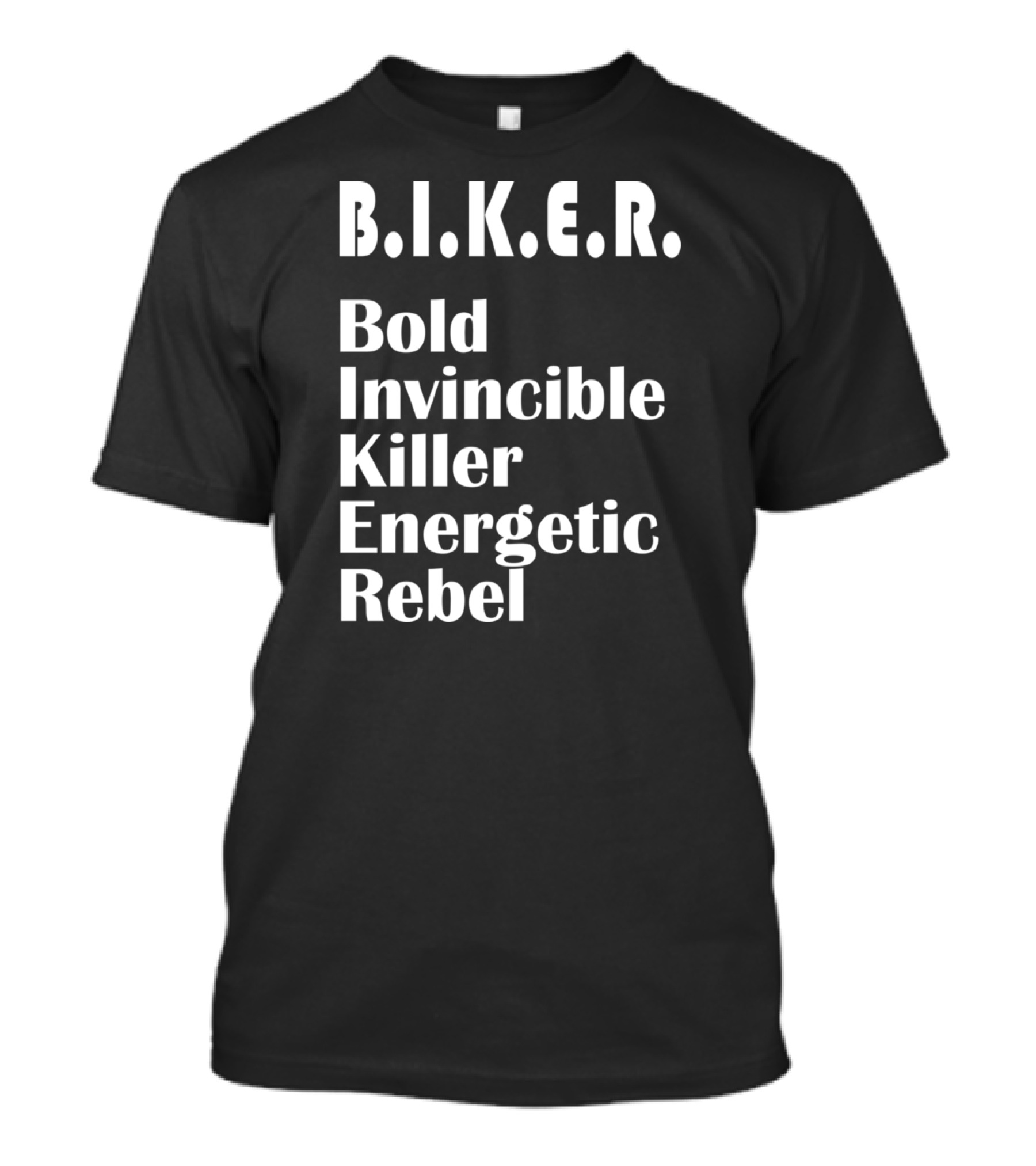 B.I.K.E.R. Bold Invincible Killer Energetic Rebel T-Shirt