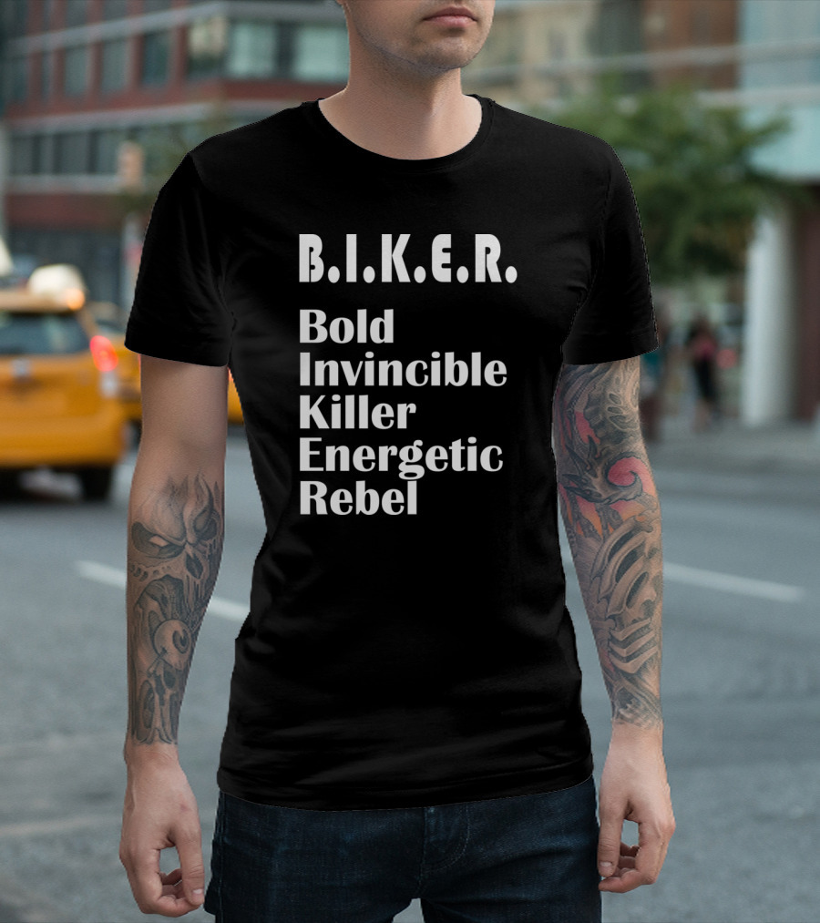 B.I.K.E.R. Bold Invincible Killer Energetic Rebel T-Shirt