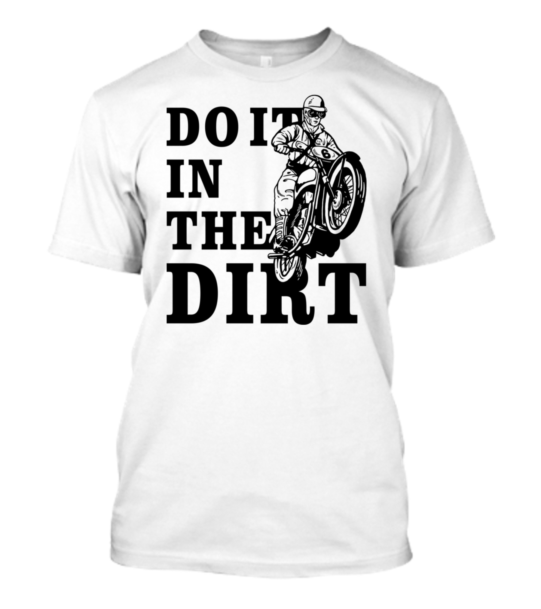 Do It In The Dirt Bikers Motocross Rider T-Shirt