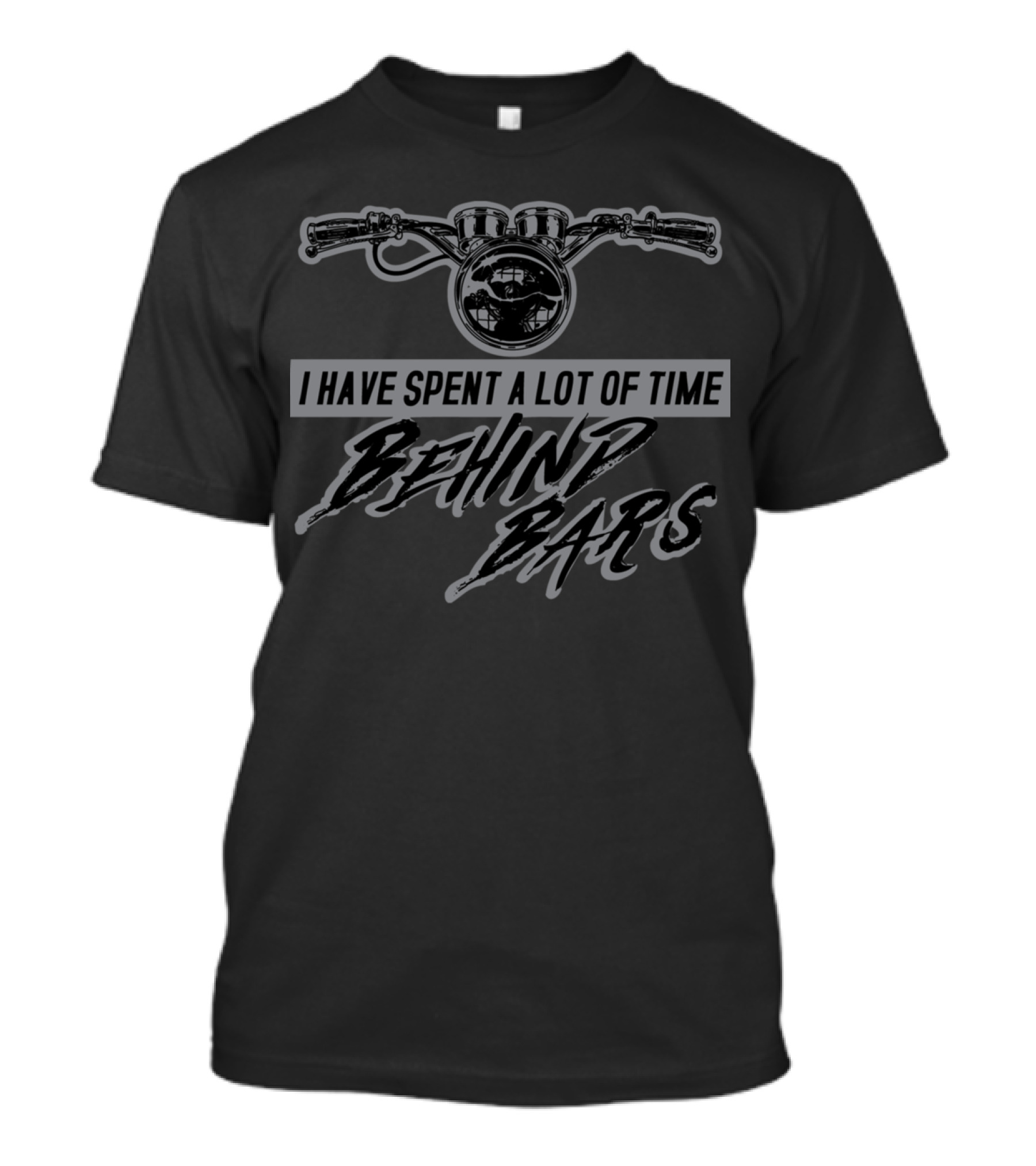 I Have Spent A Lot Of Time Behind Bars Motorcycle Handlebars T-Shirt