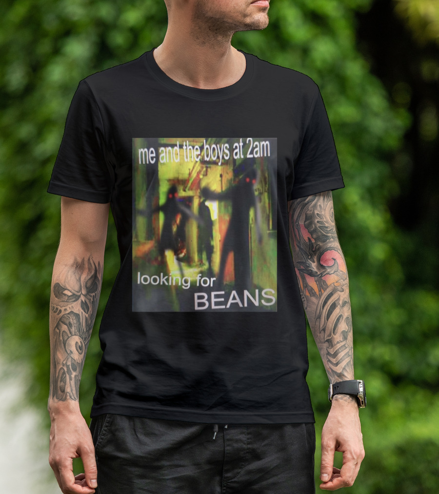 Me And The Boys Looking For Beans At 2am Funny Dank Meme Creepy Figure T-Shirt