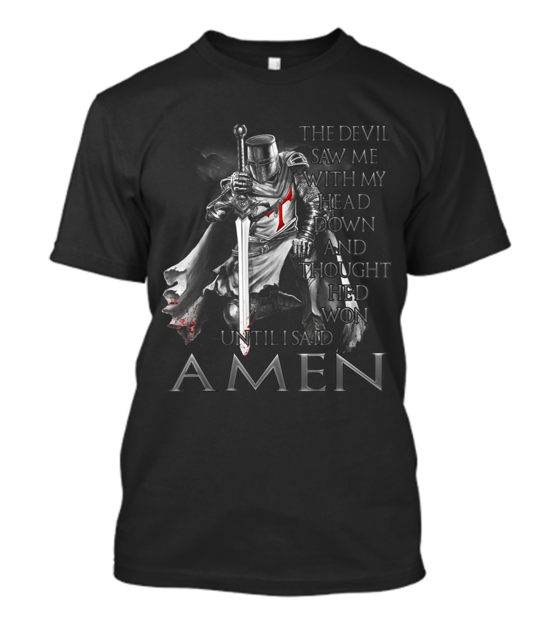 The Devil Saw Me Head Down Knight Templar Until I Said Amen T-Shirt