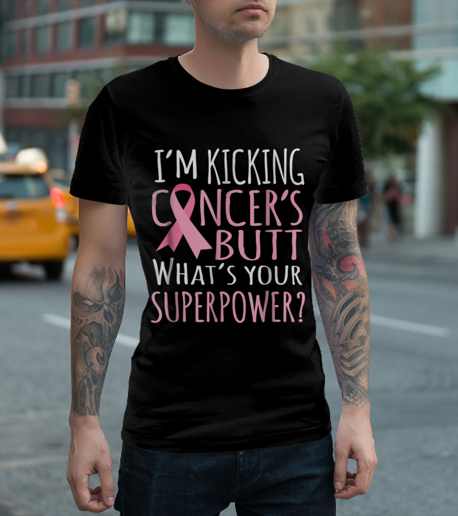 I'm Kicking Cancer's Butt What's Your Superpower? Pink Ribbon Breast Cancer T-Shirt