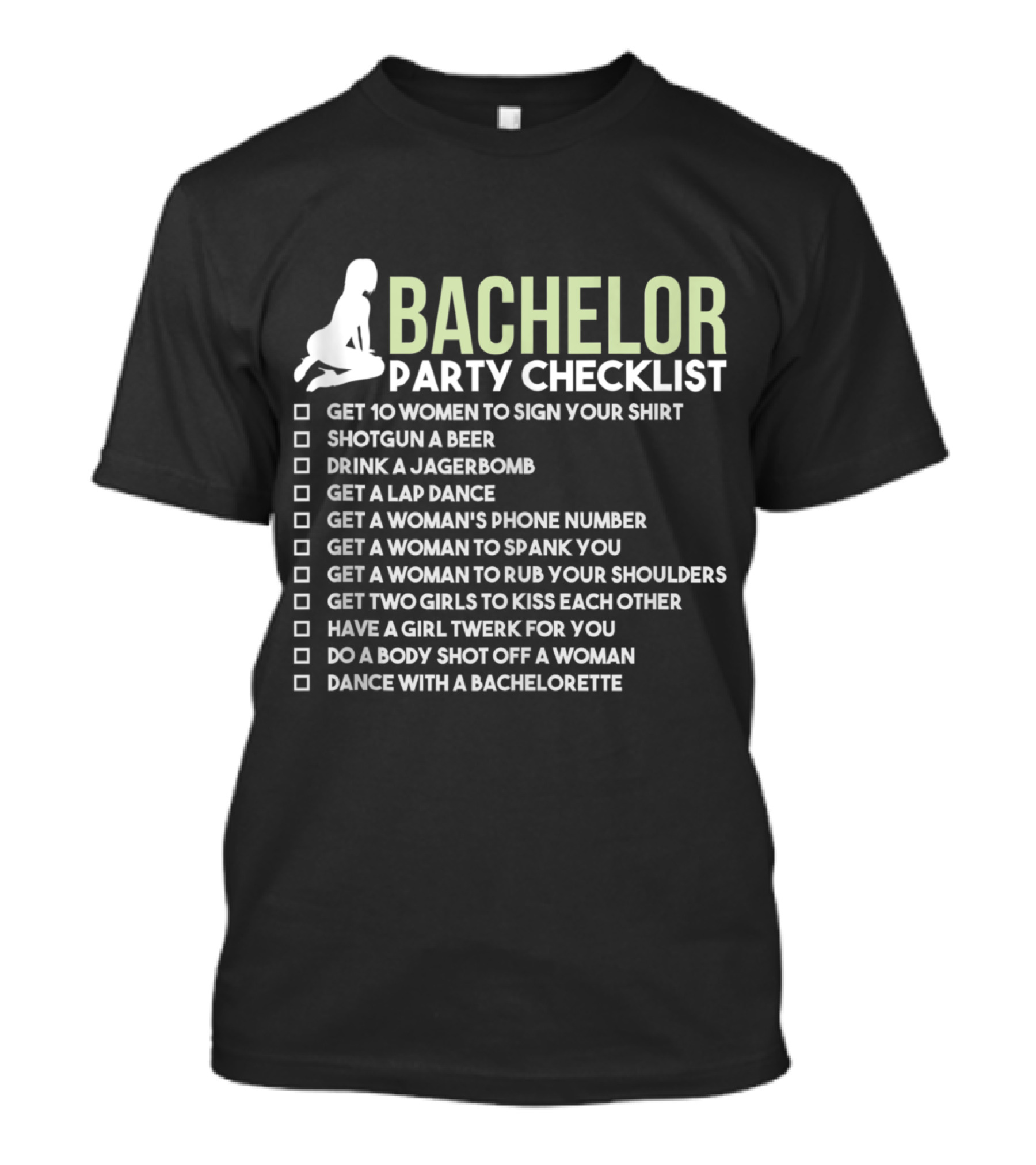 Bachelor Party Checklist Stag Party Get Women To Sign Shirt Drink Jagerbomb Lap Dance Phone Number Spank Shoulders Kiss Twerk Body Shot Dance Bachelorette T-Shirt