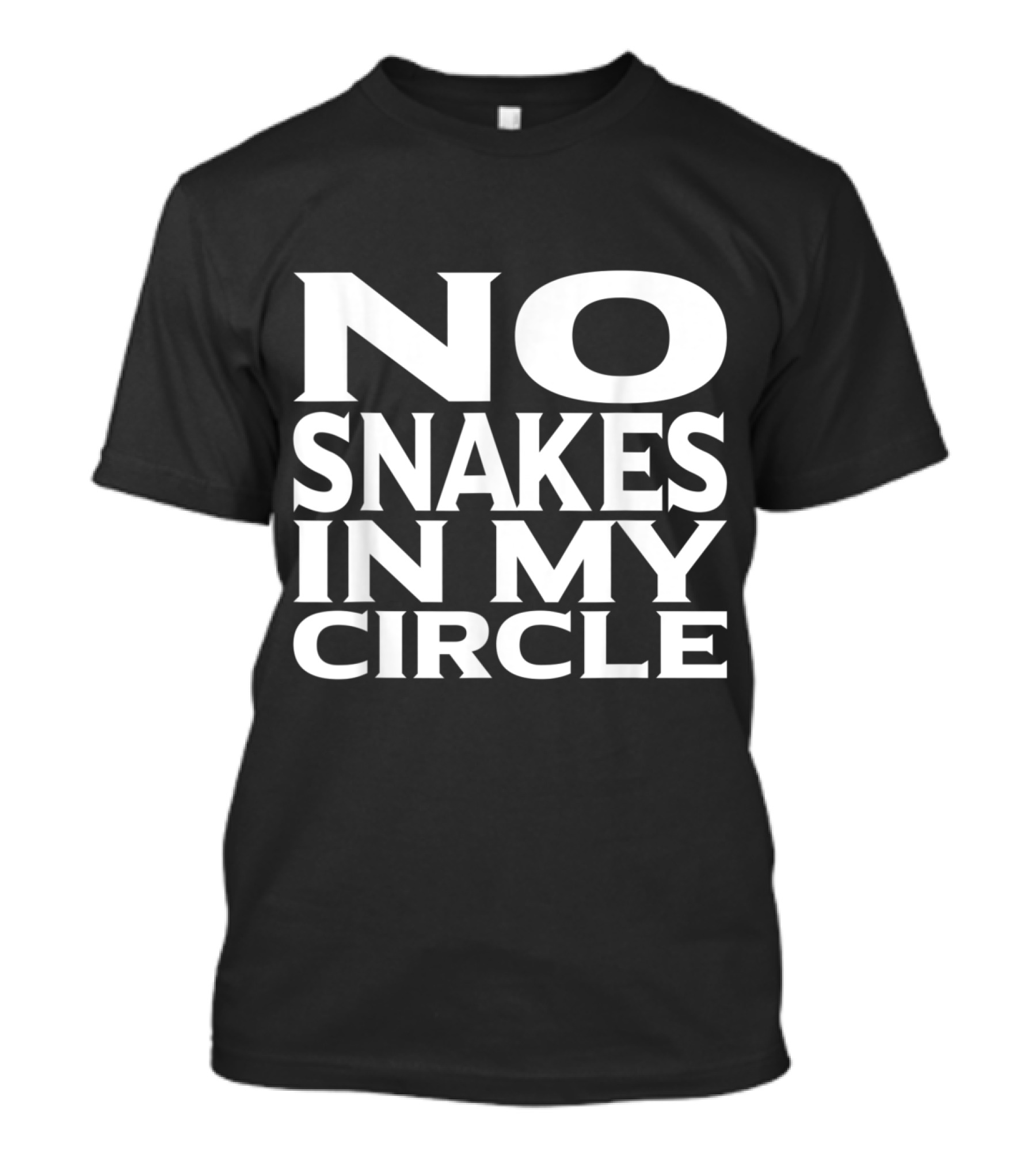 No Snakes In My Circle Loyalty For Friends T-Shirt