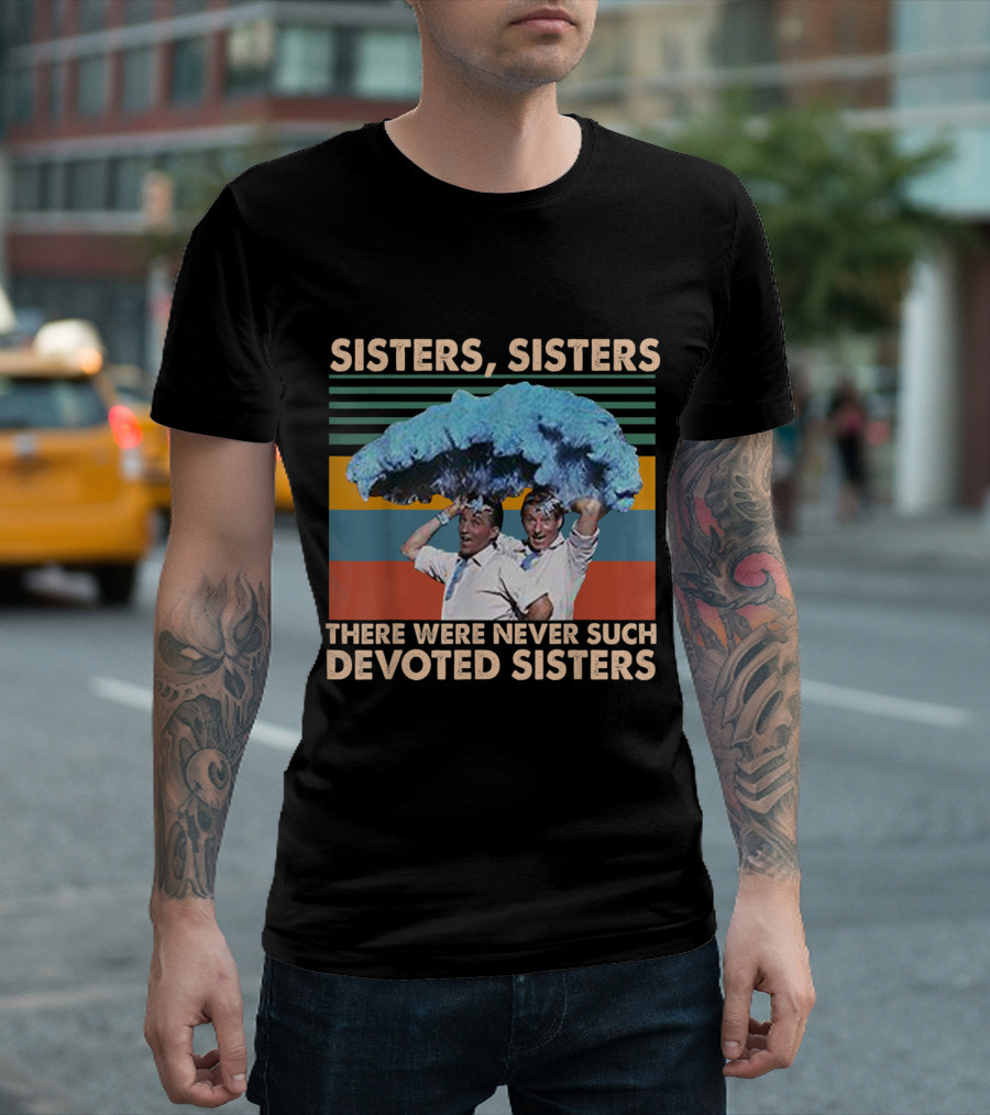 Sisters Sisters There Were Never Such Devoted Sisters Rainbow T-Shirt