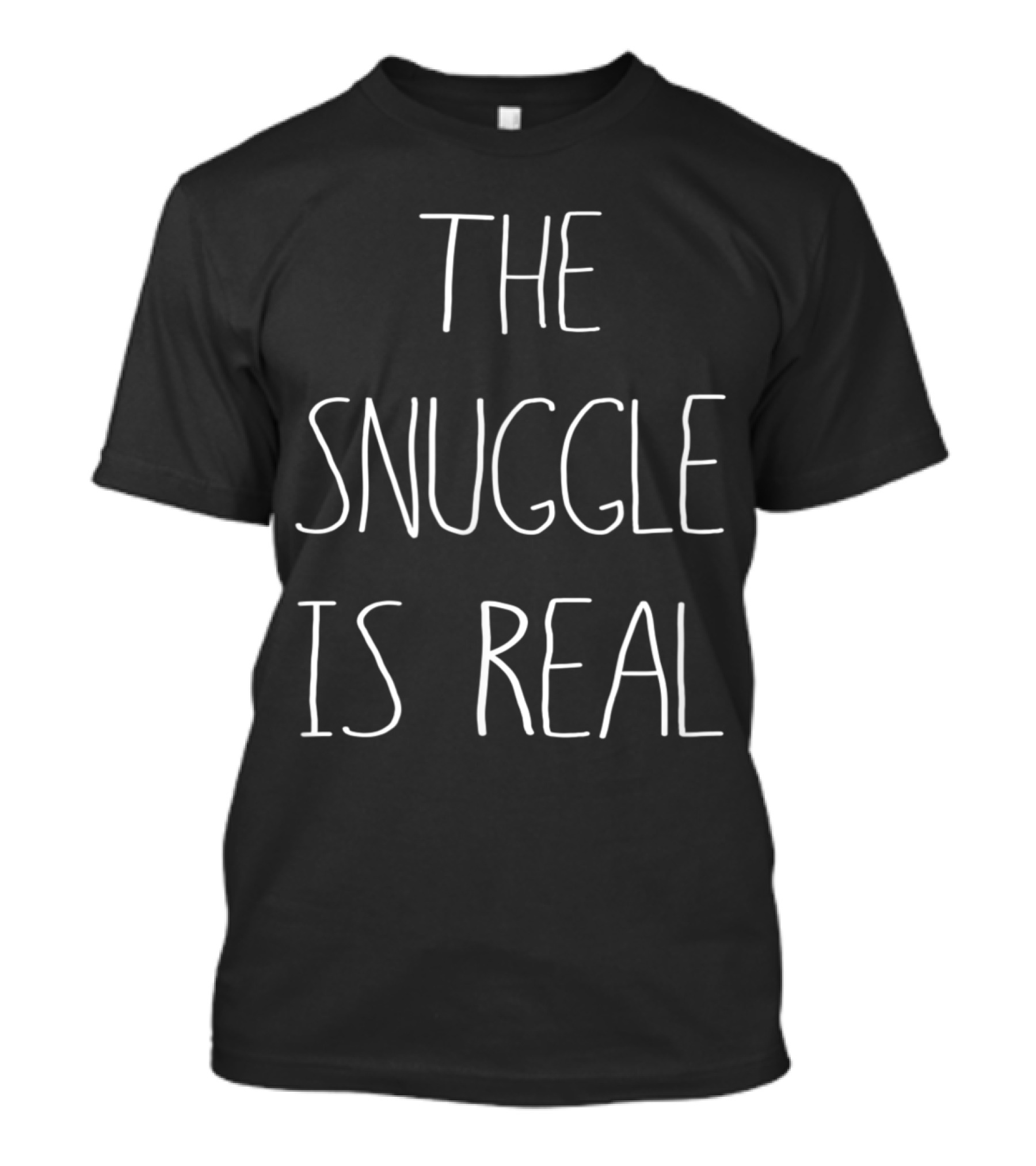 The Snuggle Is Real Real Deal Snugglin T-Shirt