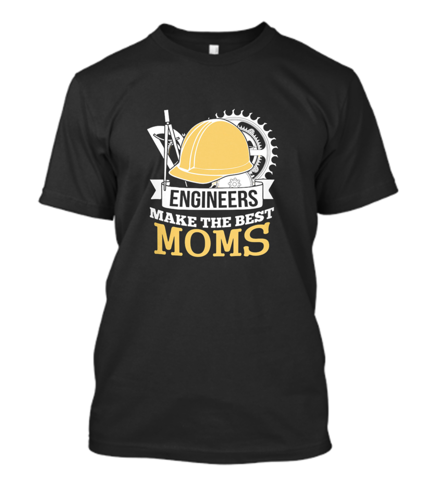 Engineers Make The Best Moms T-Shirt