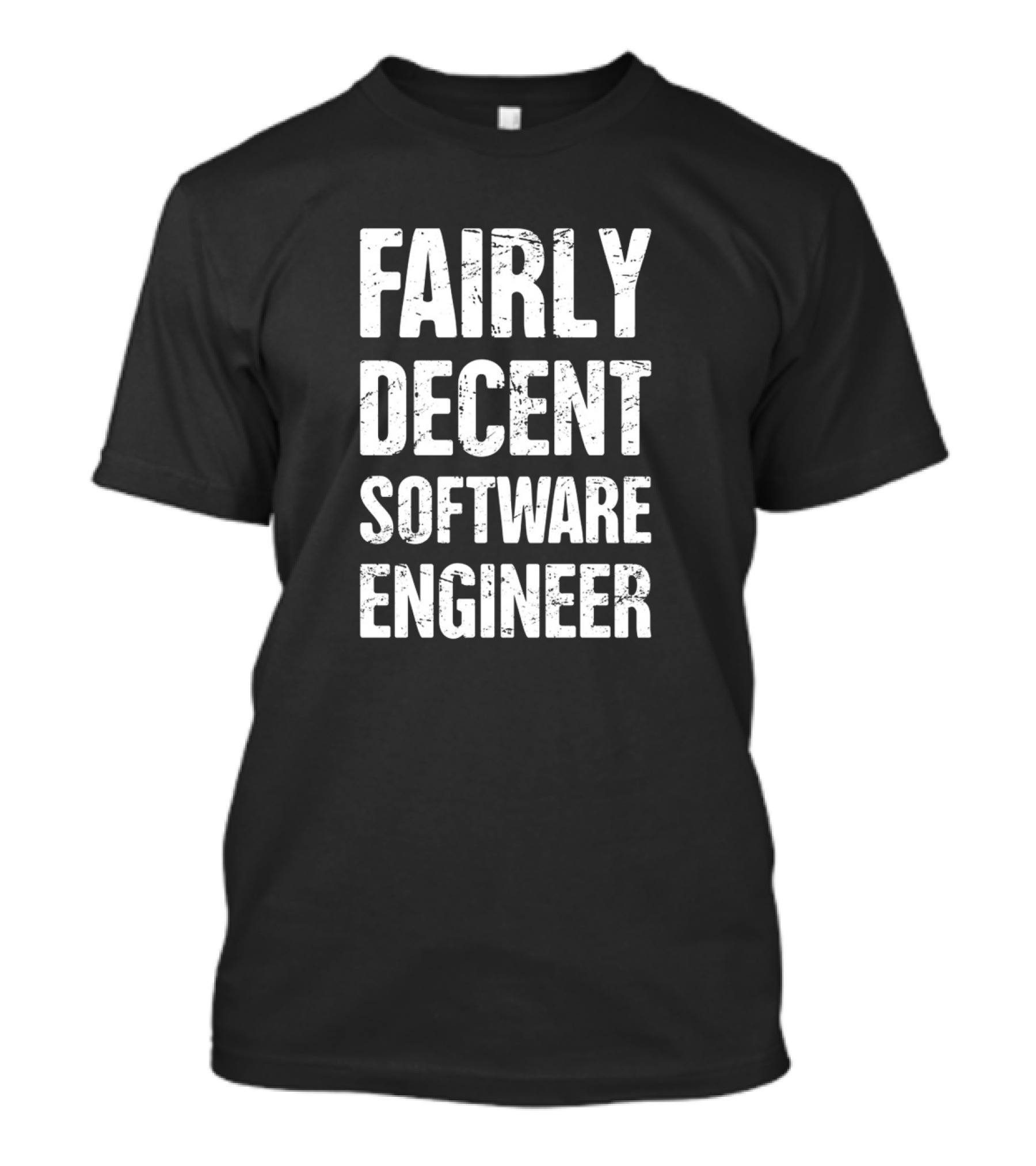 Fairly Decent Software Engineer T-Shirt