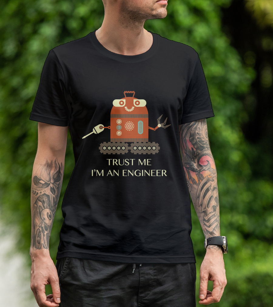 TRUST ME I'M AN ENGINEER Robot T-Shirt