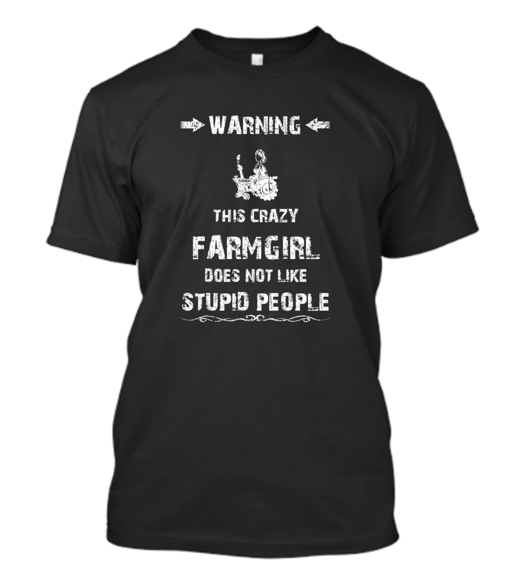 WARNING THIS CRAZY FARMGIRL DOES NOT LIKE STUPID PEOPLE T-Shirt