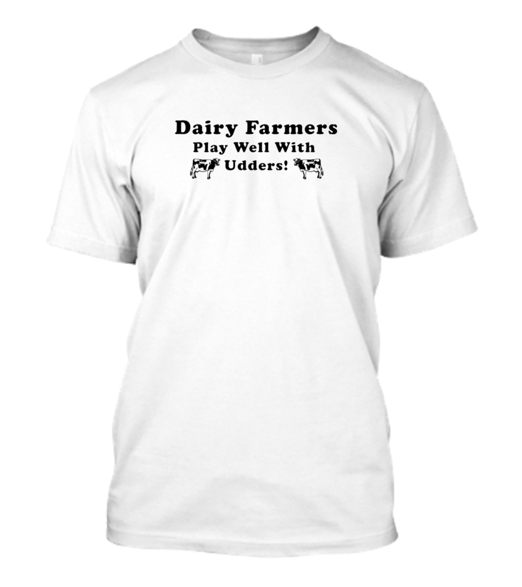 Dairy Farmers Play Well With Udders Cows T-Shirt