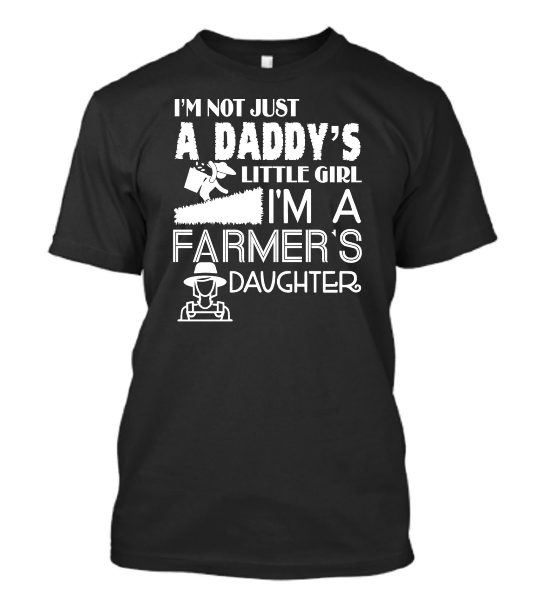 I’m Not Just A Daddy’s Little Girl I’m A Farmer’s Daughter T-Shirt
