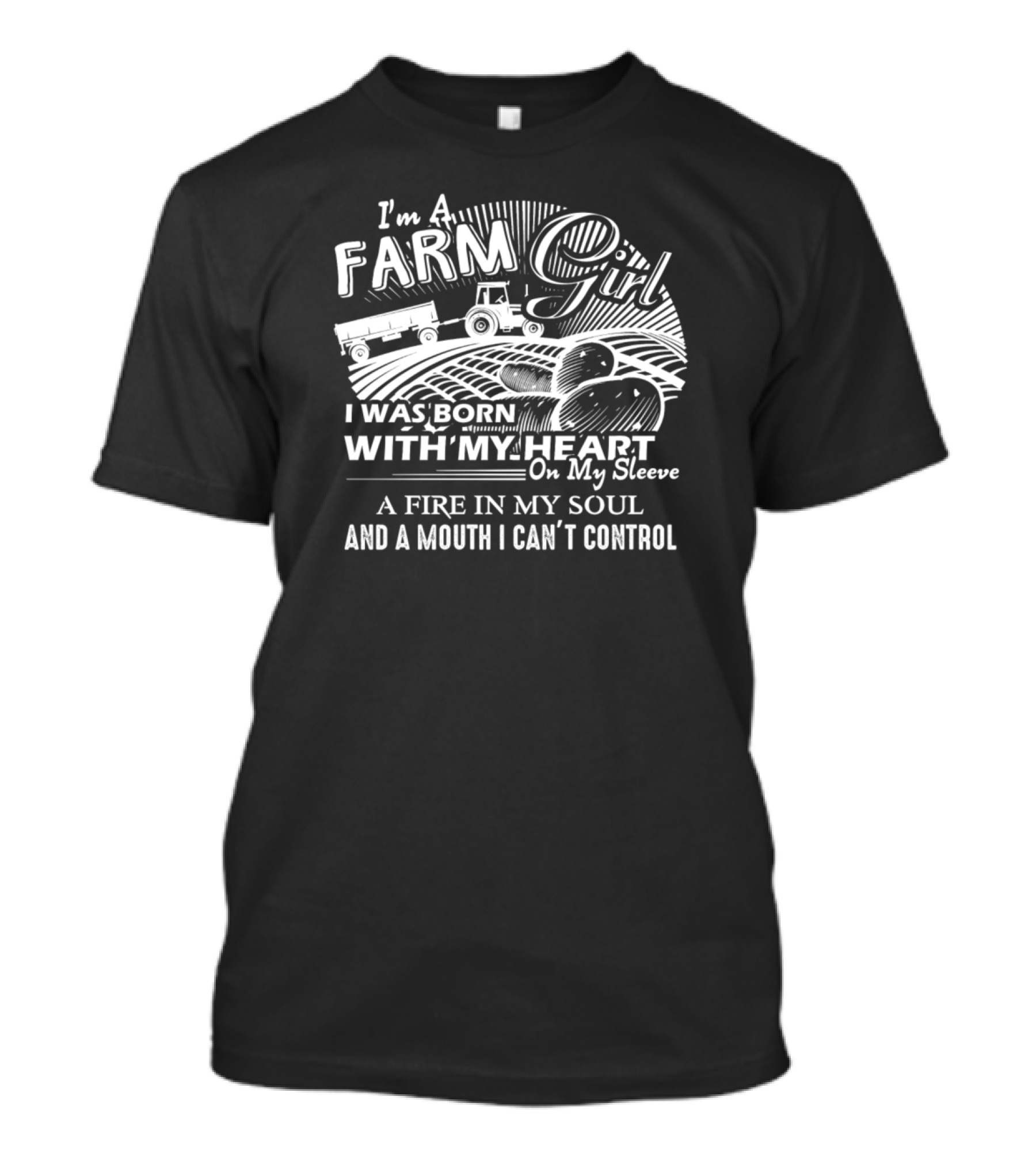 I'm A Farm Girl I Was Born With My Heart On My Sleeve A Fire In My Soul And A Mouth I Can't Control Vintage Sport T-Shirt