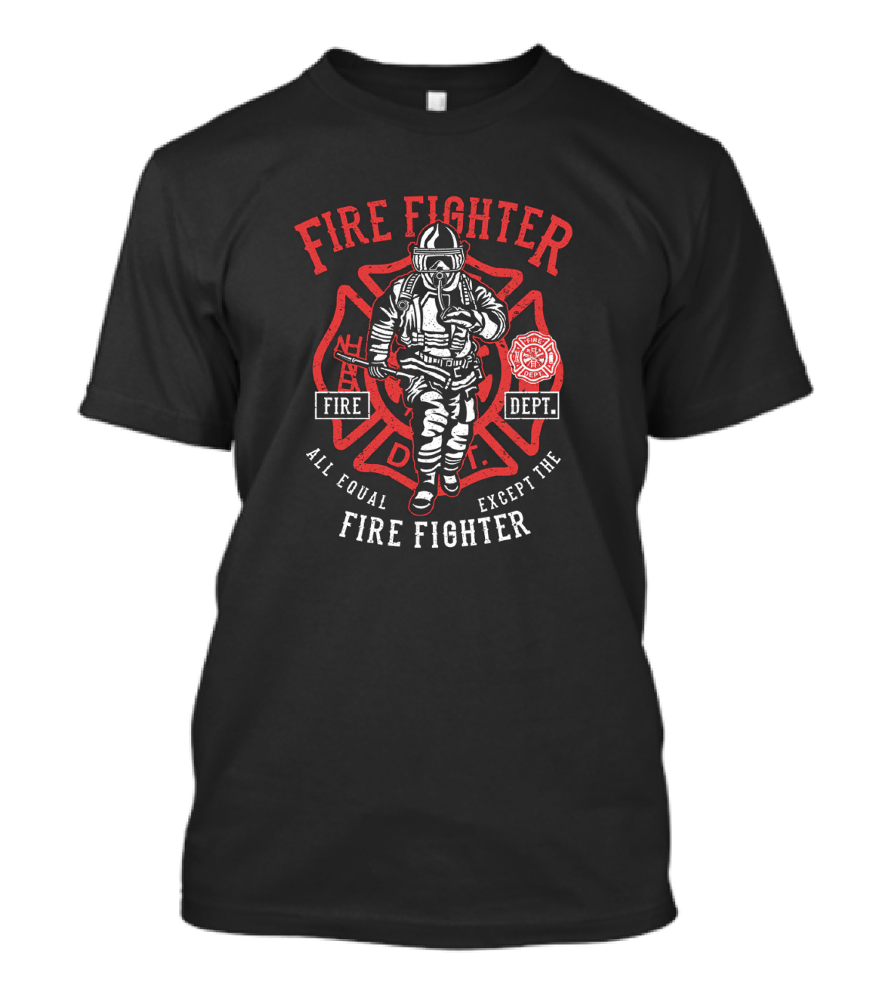 Fire Fighter Fire Dept All Equal Except The Fire Fighter Emblem T-Shirt