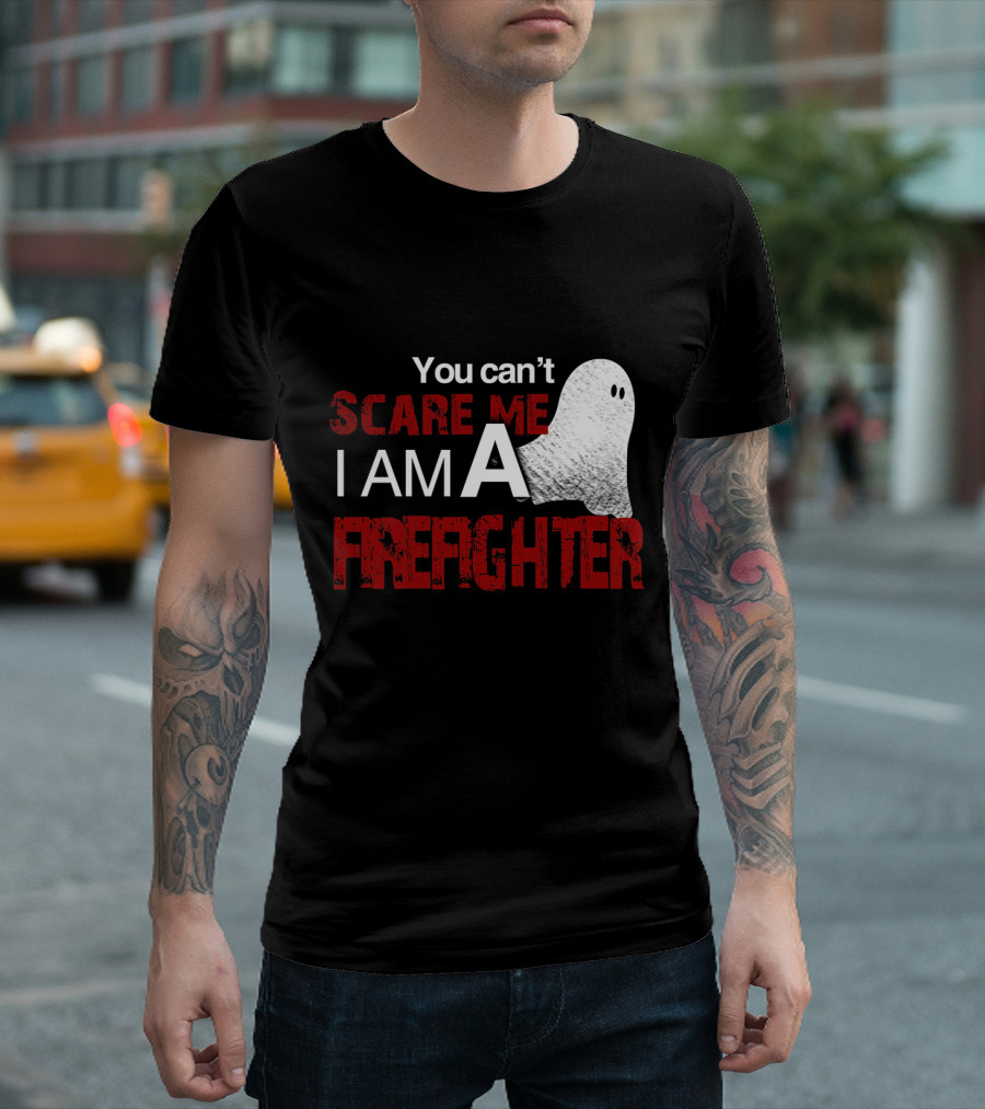 You Can't Scare Me I Am A Firefighter Ghost Halloween T-Shirt