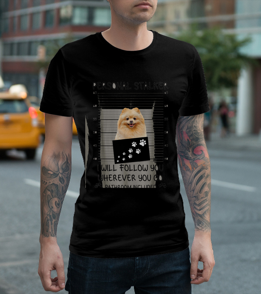 Personal Stalker Funny Dog Lover Pomeranian Bathroom Included T-Shirt