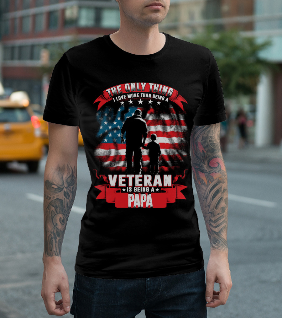 The Only Thing I Love More Than Being a Veteran Is Being a Papa with American Flag and Father-Child T-Shirt